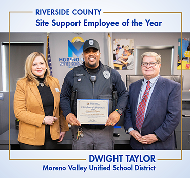 Riverside County Site Support Employee of the Year Dwight Taylor. Moreno Valley Unified School District