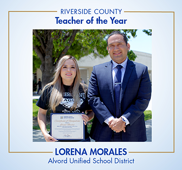 Riverside County Teacher of the Year: Lorena Morales, Alvord Unified School District, and Dr. Gomez