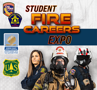 Student Fire Careers Expo. Dispatch, firefighter, and aerial firefighter representatives. Cal Fire, Riverside County Fire, RCOE, and U.S. Forest Service logos