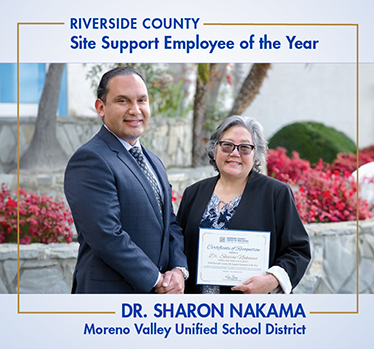Riverside County Site Support Employee of the Year Dr. Sharon Nakama. Moreno Valley Unified School District