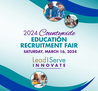 2024 Countywide Education Recruitment Fair. Saturday, March 16, 2024. Lead. Serve. Innovate.