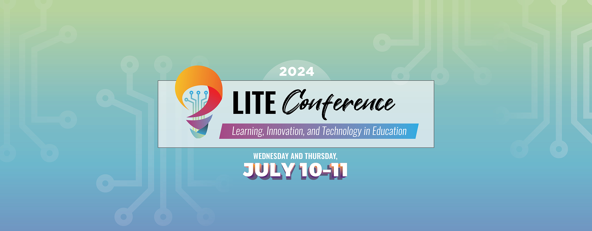 2024 LITE Conference. Learning, Innovation, and Technology in Education. July 10-11.