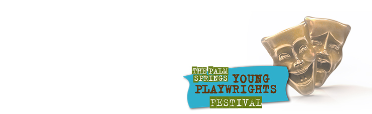 Announcing Winning Submissions. Palm Springs Young Playwrights Festival