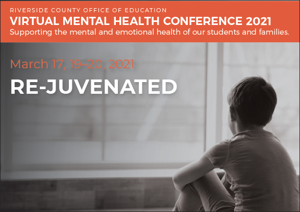 RCOE Virtual Mental Health Conference 2021. Supporting the mental and meotional health of our students and families. Re-juvenated