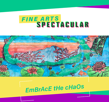 Fine Arts Spectacular-Embrace the Chaos