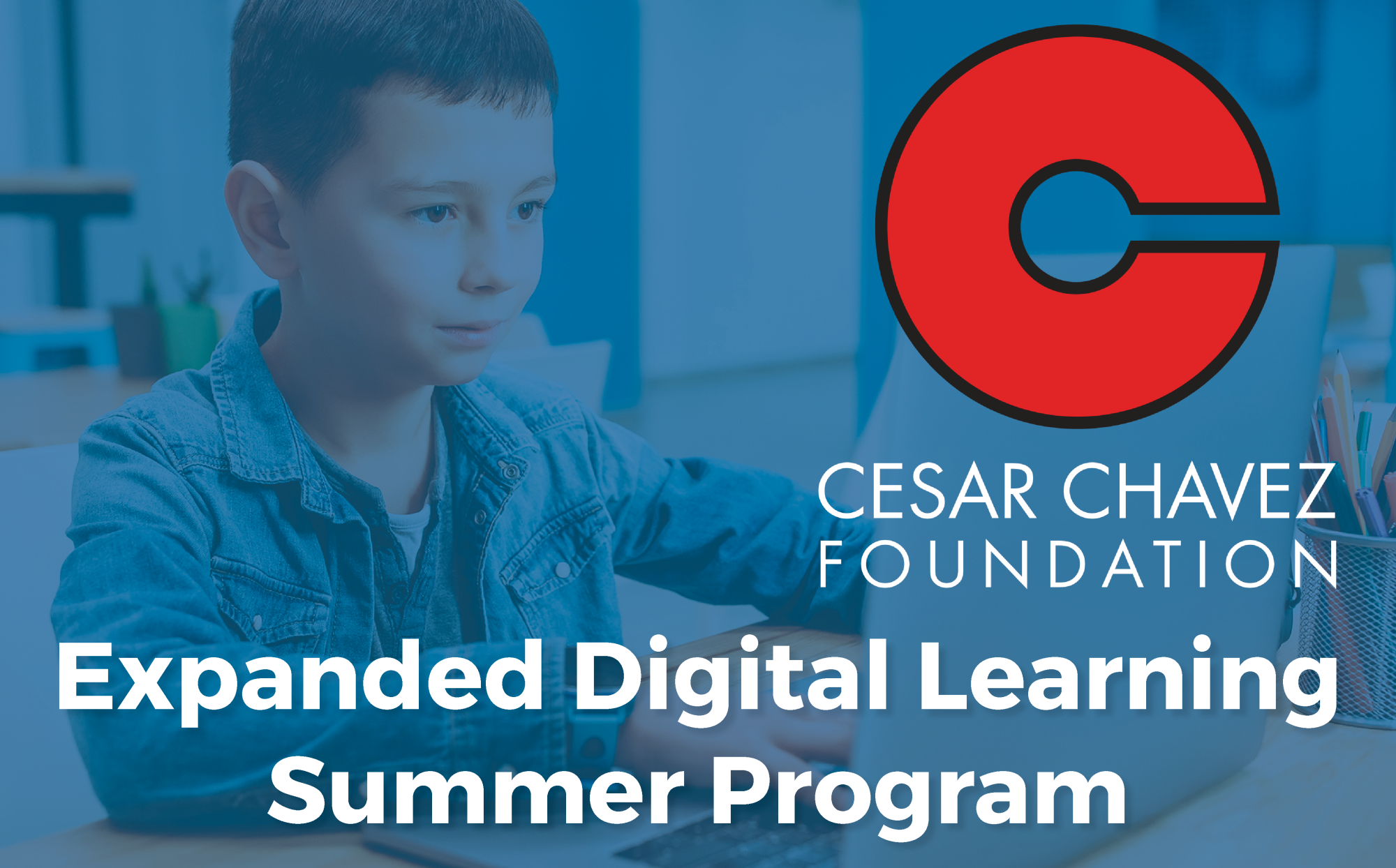 Cesar Chavez Foundation, Expanded Digital Learning Summer Program