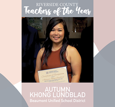 Riverside County Teacher of the Year Autumn Khong Lundblad, Beaumont Unified School District