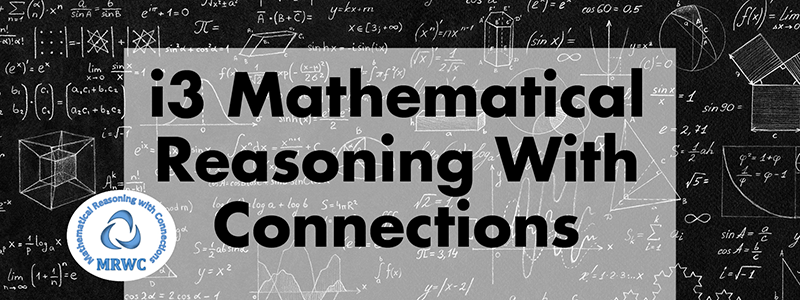 i3 Mathematical Reasoning With Connections